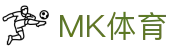 MK APP下载 - MK体育综合在线官方网站